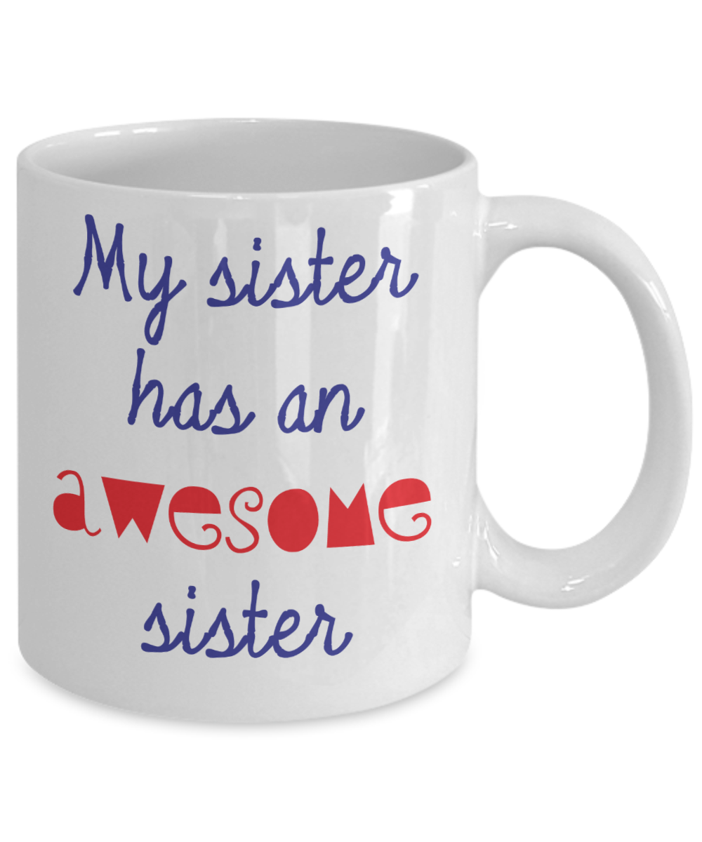 My Sister has an Awesome Sister mug - The VIP Emporium