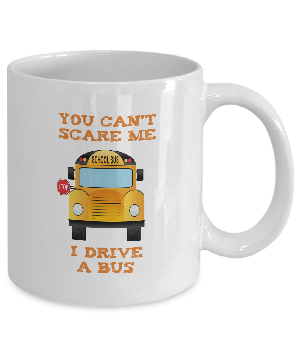 School Bus Driver Gift Mug - You Can't Scare Me - The VIP Emporium
