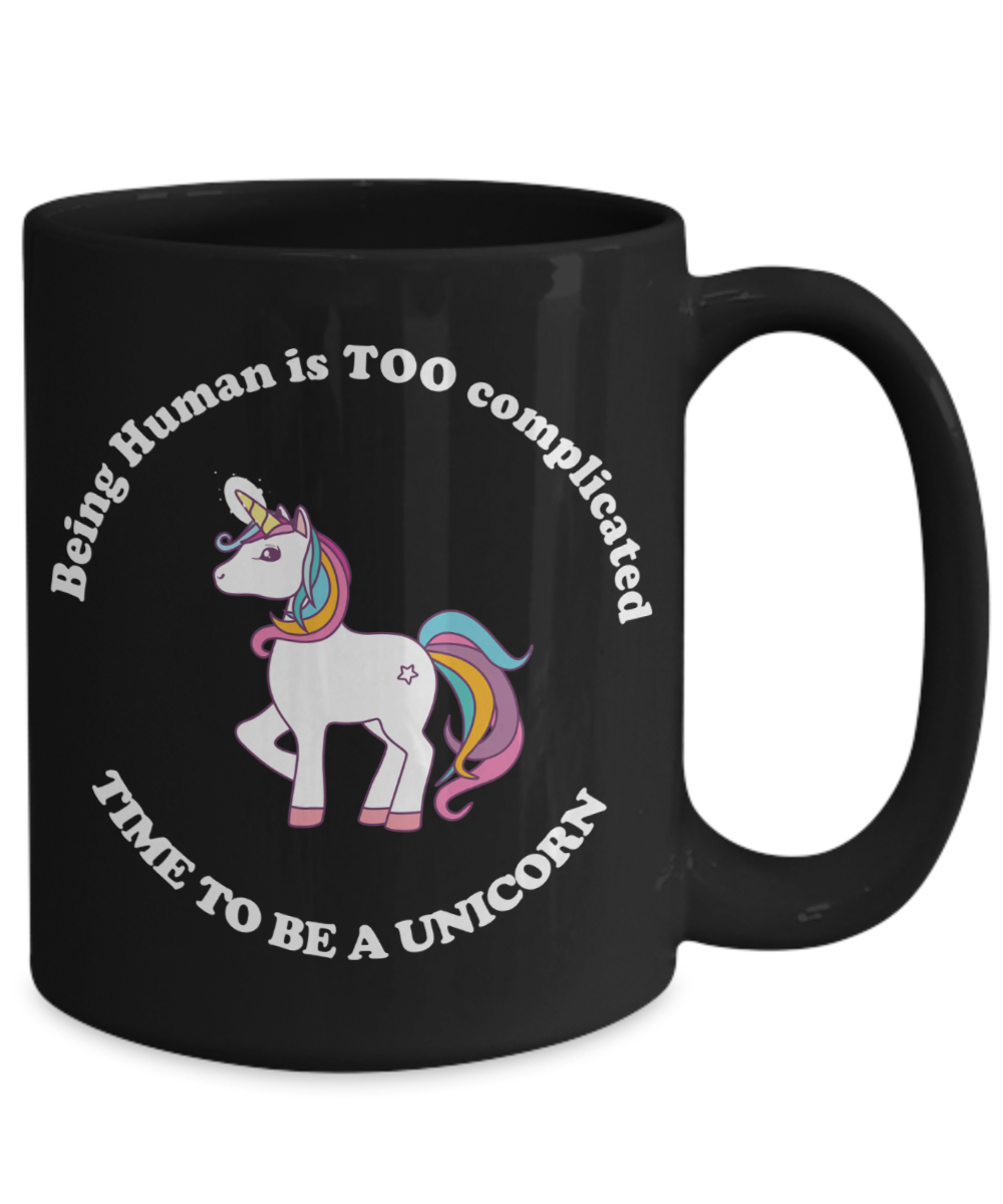 Unicorn Lover Mug - Being Human is TOO Complicated - The VIP Emporium