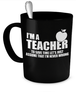 I'm a Teacher - Never Wrong! - The VIP Emporium