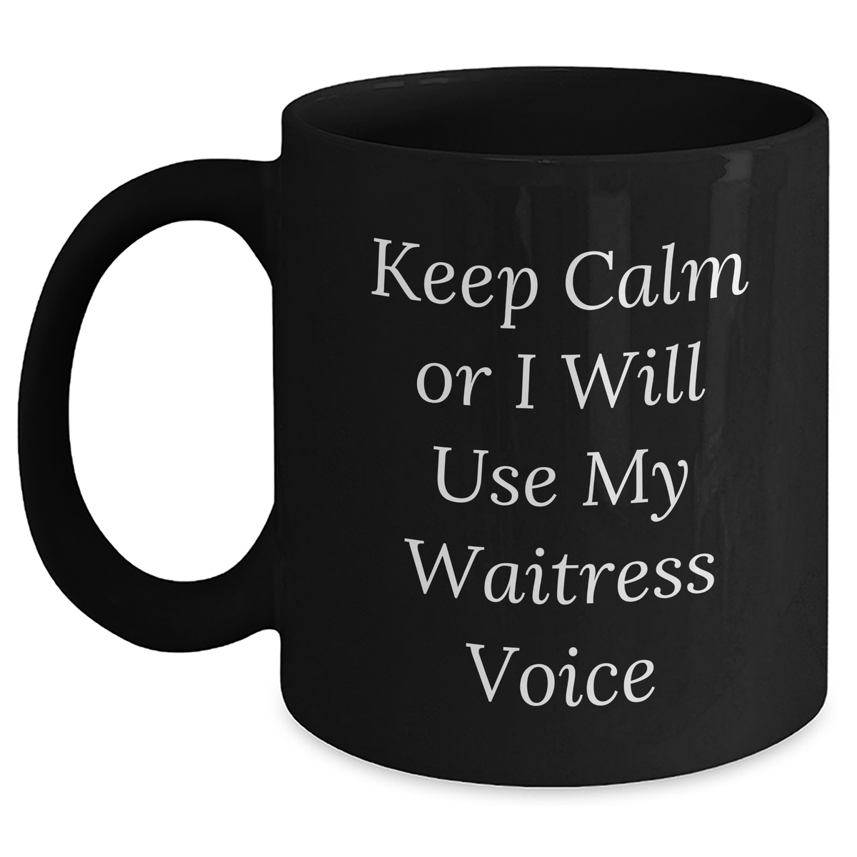Waitress Humor Black Coffee Mug, Keep Calm Or I Will Use My Waitress Voice, Funny Gifts from Men to Waitress, Black Coffee Mugs for Waitress, Father's Day Unique Gifts - Main
