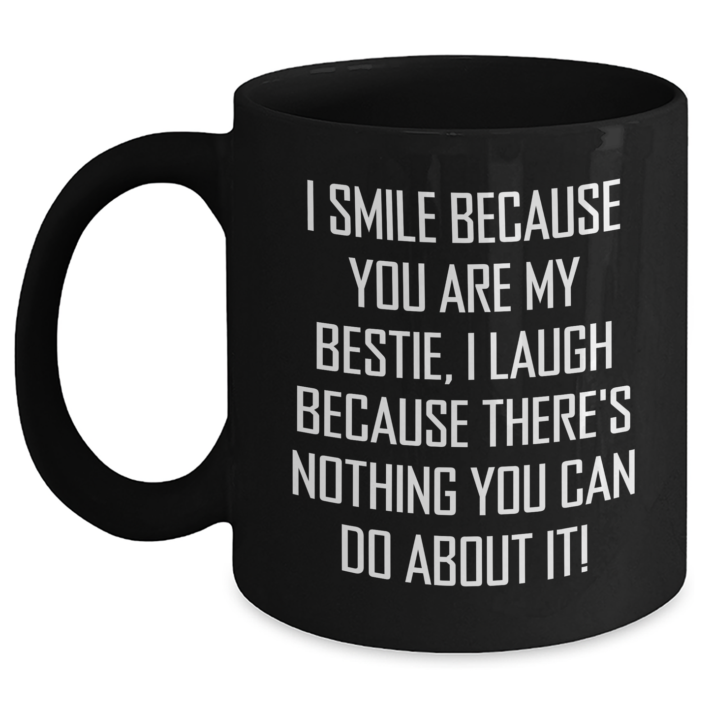 Funny Bestie Gifts from Men to Men, I Smile Because You Are My Bestie, Unique Black Coffee Mug for Father's Day - Main