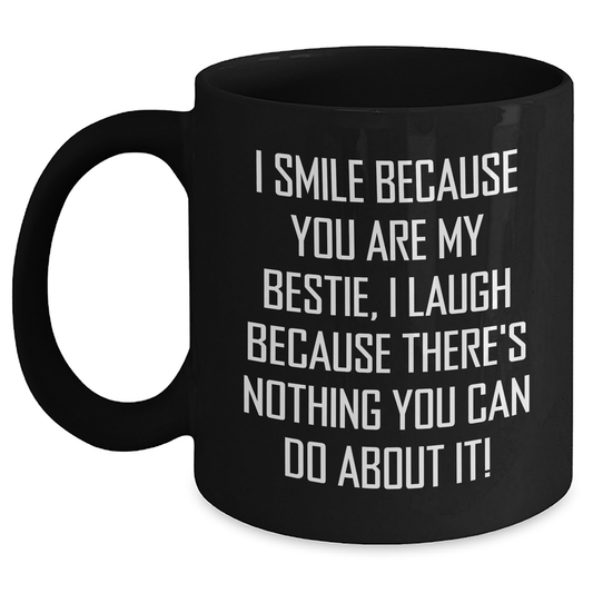 Funny Bestie Gifts from Men to Men, I Smile Because You Are My Bestie, Unique Black Coffee Mug for Father's Day - Main