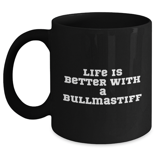 Life Is Better With A Bullmastiff Dog 11oz/15oz Black Coffee Mug | Funny Encouragement Gifts For Bullmastiff Dog Lovers | Unique Father's Day Unique Gifts Gifts From Men Boys Dad - Main