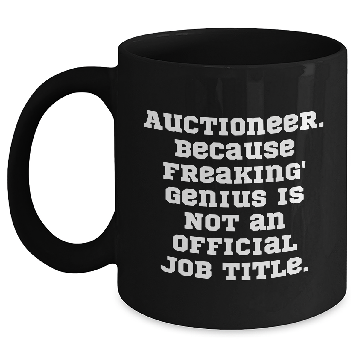 Funny Auctioneer Gifts, 'Auctioneer. Because Freaking' genius Is Not An Official Job Title.' Black Coffee Mug for Men, Father's Day Unique Gifts from Family, Coworkers, Friends - Main