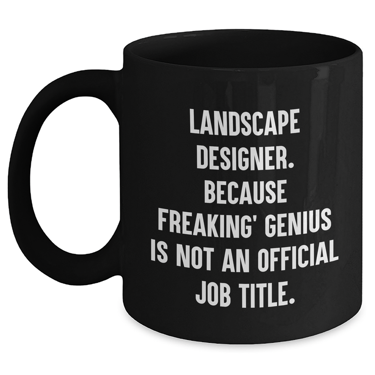 Funny Landscape Designer Gifts, Black Coffee Mugs for Men, Gifts from Family, Unique Father's Day Unique Gifts for Freaking' genius - Main