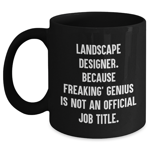 Funny Landscape Designer Gifts, Black Coffee Mugs for Men, Gifts from Family, Unique Father's Day Unique Gifts for Freaking' genius - Main