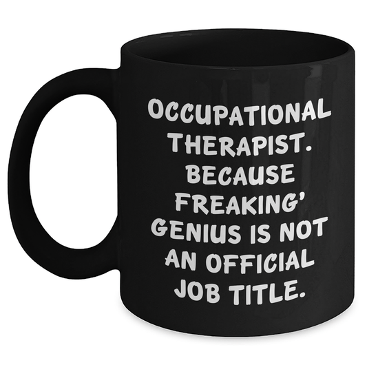 Occupational Therapist Funny Mugs, Gifts from Men to Occupational Therapist, Inspirational Quote, 11oz or 15oz Black Coffee Mug, Graduation Unique Gifts - Main