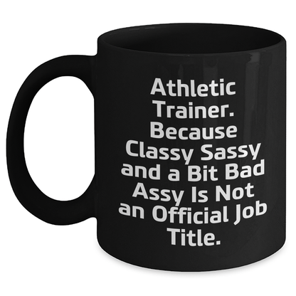 Athletic Trainer Funny Gifts, Inspirational Quote Black Coffee Mug, Gifts from Men to Friends, Perfect Graduation Unique Gifts for Her - Main