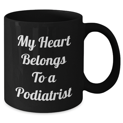 Funny Podiatrist Gifts from Friends - 'My Heart Belongs To A Podiatrist' Black Coffee Mug for Graduation - Additional