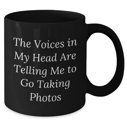 Funny Taking Photos Gifts for Men from Friends - 'The Voices In My Head Are Telling Me To Go Taking Photos' Black Coffee Mug for Father's Day - Additional