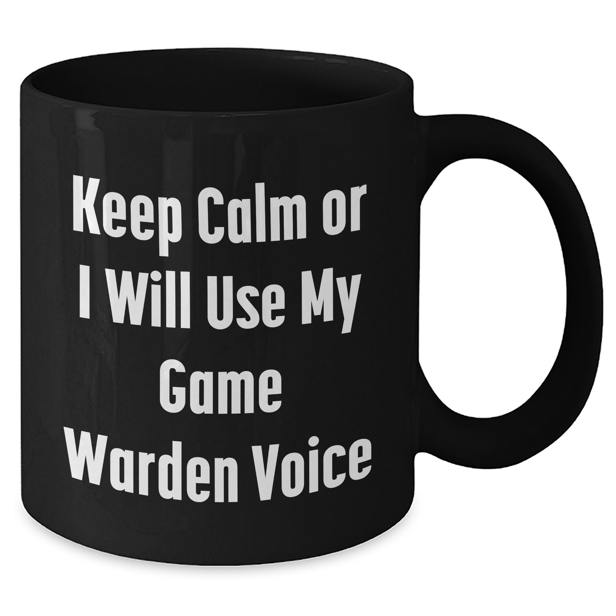 Funny Game Warden Gifts from Mom, Keep Calm Or I Will Use My Game Warden Voice Black Coffee Mug for Dad, Game Warden Lover, Friends, Coworkers, Family - Mother's Day Unique Gifts - Additional