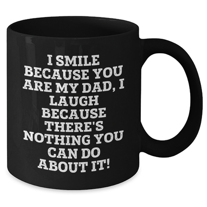 Funny Dad Gift Ideas - I Smile Because You Are My Dad, Unique Black Coffee Mug for Men from Family, Unique Gifts for Dad on Mother's Day, Dad's Day - Additional