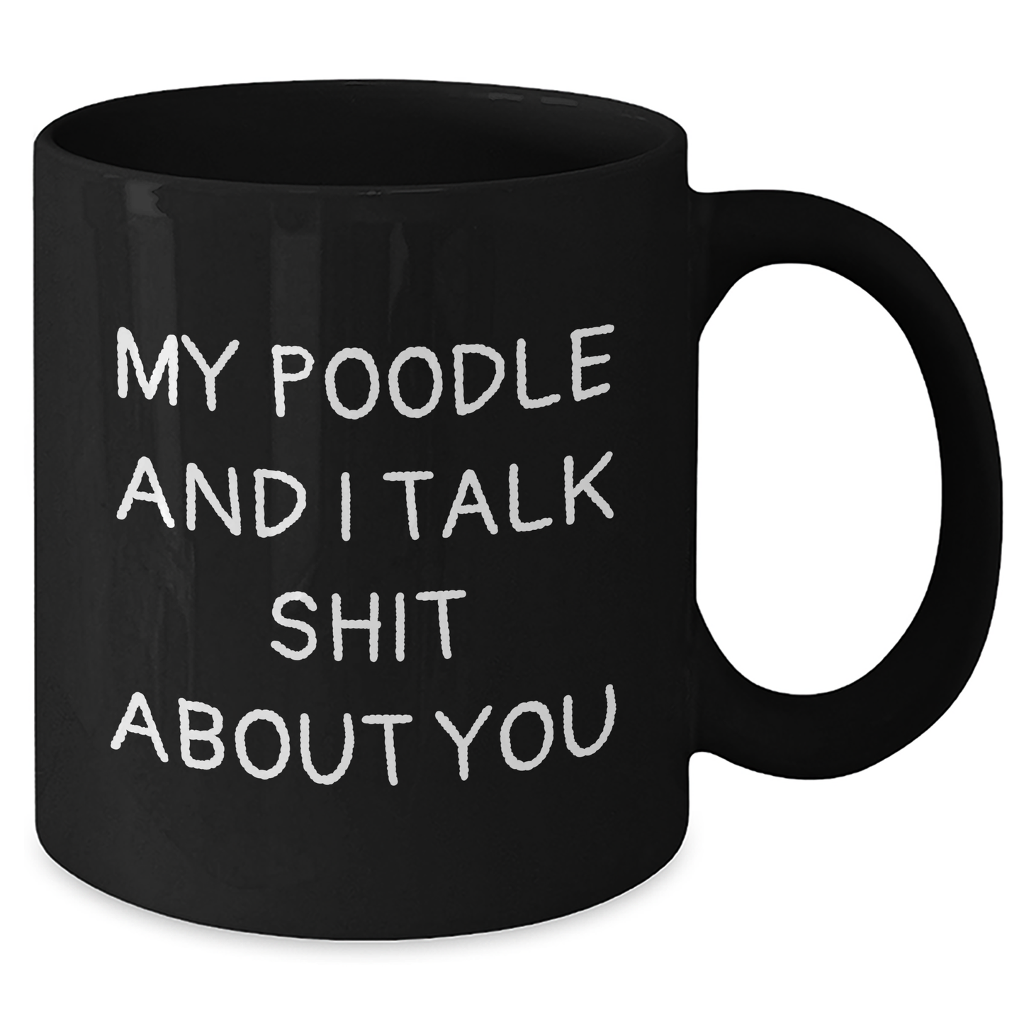 Poodle Dog Humor Gifts from Friends for Graduation Unique Black Coffee Mugs - 'My Poodle And I Talk Shit About You' Funny Quote, 11oz or 15oz, Microwave and Dishwasher Safe - Additional