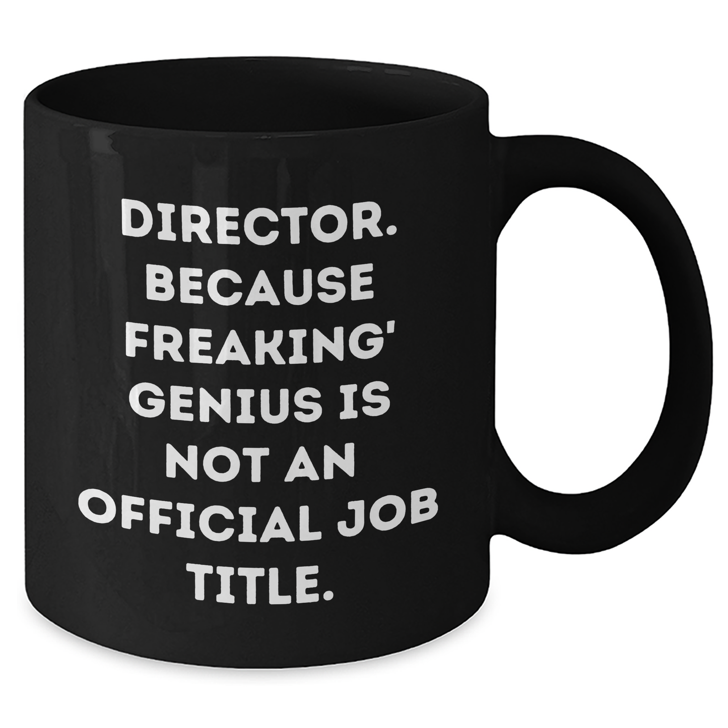 Funny Director Coffee Mug Gifts from Men for Director on Father's Day - 'Director. Because Freaking' genius Is Not An Official Job Title.' - Additional