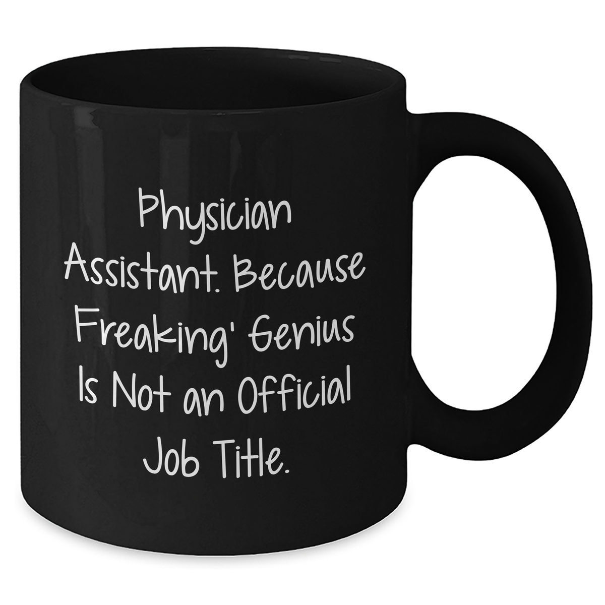 Funny Physician Assistant Gifts from Friends, Unique Graduation Cheers for Him, 'Physician Assistant. Because Freaking' genius Is Not An Official Job Title.' Quote on Black Coffee Mug - Additional