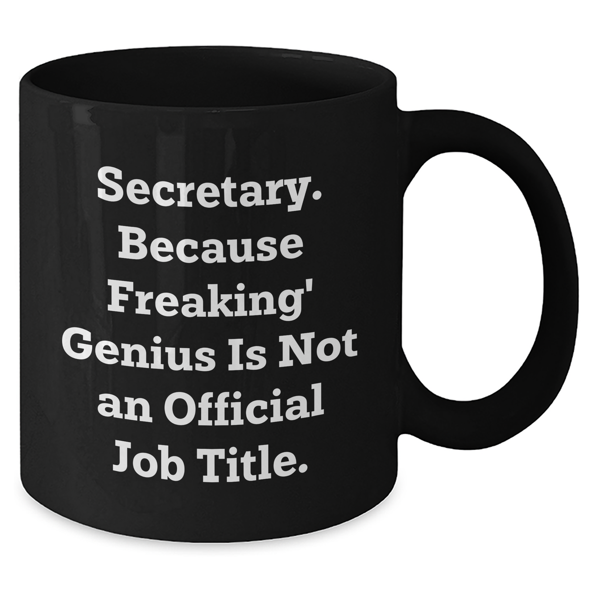 Funny Secretary Gifts, Black Coffee Mug, 'Secretary. Because Freaking' genius Is Not An Official Job Title.' - Gifts from Friends for Secretary - Additional