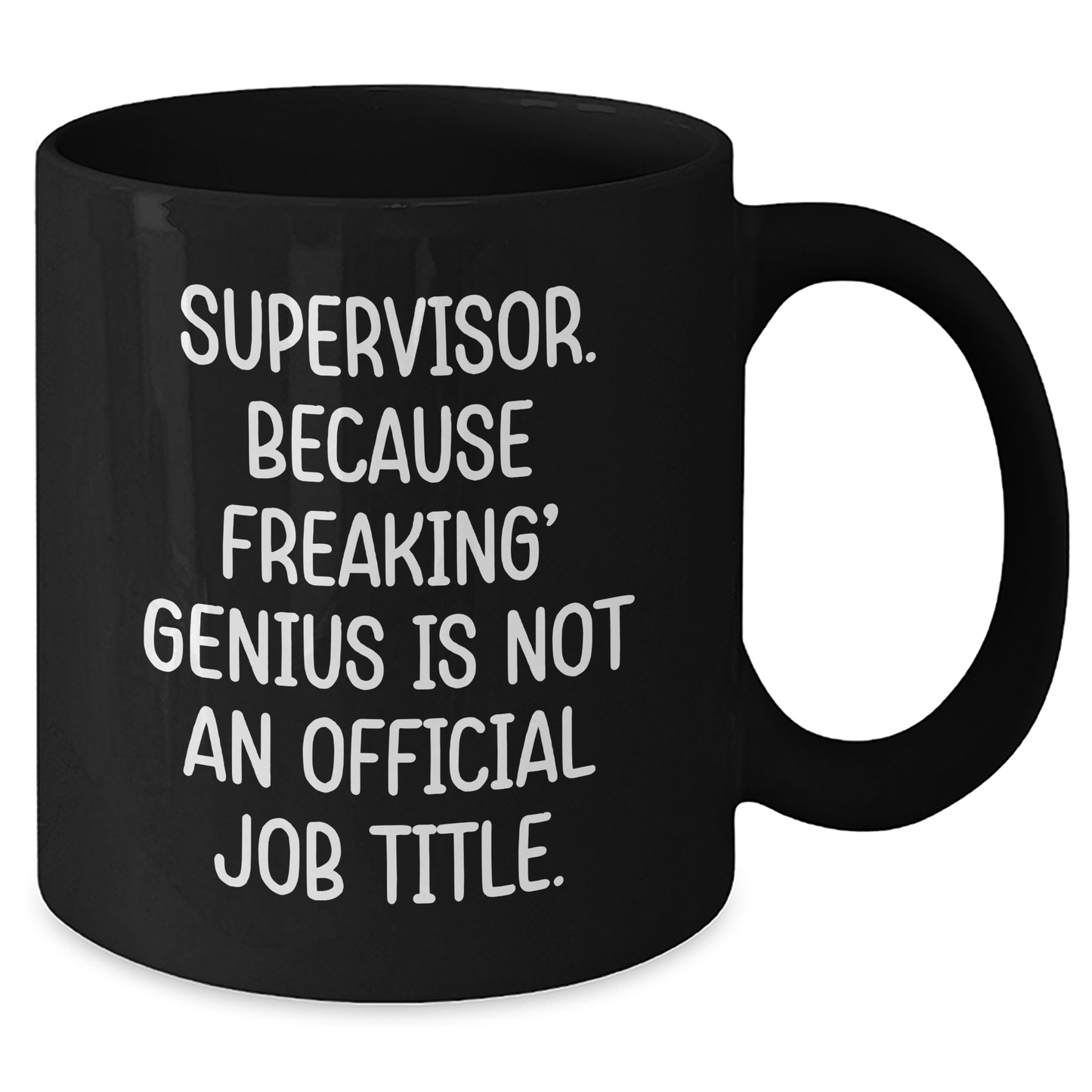 Funny Supervisor Gifts, Supervisor. Because Freaking' genius Is Not An Official Job Title., Black Coffee Mugs, Father's Day Unique Gifts from Men to Supervisor - Additional