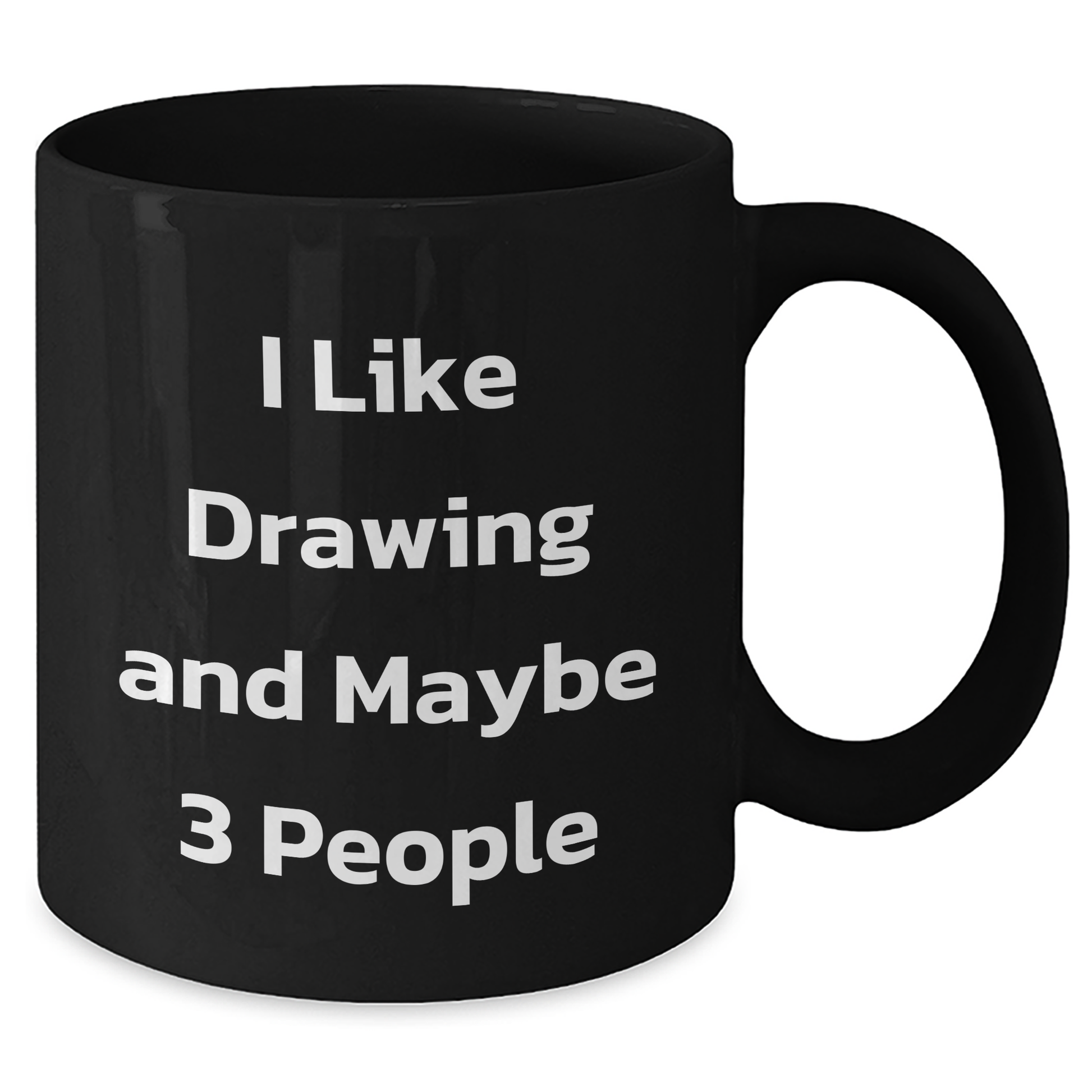 Funny Drawing Enthusiasts Gifts from Friends for Graduation Unique Drawing Black Coffee Mugs I Like Drawing And Maybe 3 People - Additional