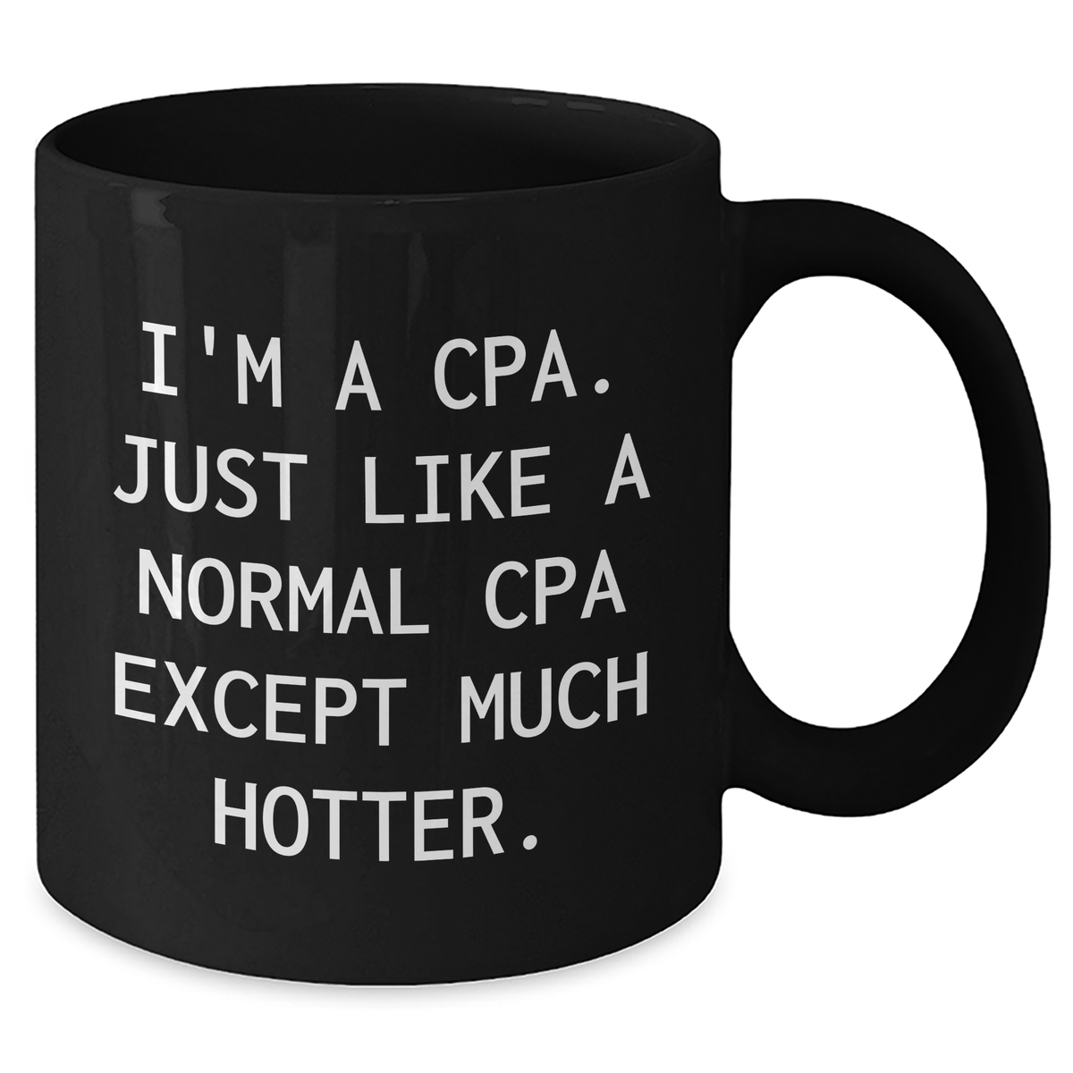 Funny CPA Gifts from Friends for Graduation - I'm A Cpa. Just Like A Normal Cpa Except Much Hotter. Black Coffee Mug - Additional