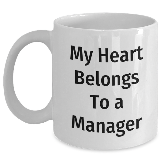 Funny Manager Gifts - My Heart Belongs To A Manager White Coffee Mug for Dad, Unique Father's Day Unique Gifts from Men to Family - Main