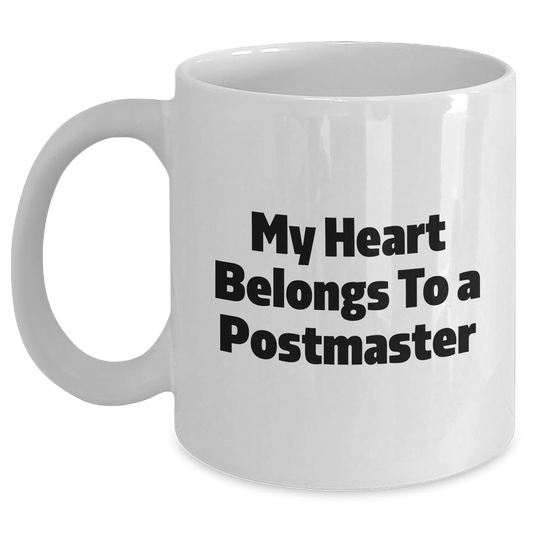 Funny Postmaster Quote White Coffee Mugs Gifts from Dad for Father's Day, Unique Men's Gift Idea, 'My Heart Belongs To A Postmaster' - Main