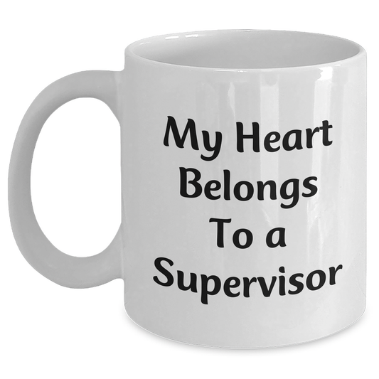 Funny Supervisor Mug Gifts from Men to Supervisor on Father's Day - My Heart Belongs To A Supervisor, White Coffee Mug with 11oz or 15oz Capacity - Main