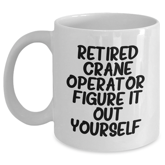 Funny Crane Operator Gifts from Men to Crane Operators, Unique White Coffee Mug for Father's Day - Main