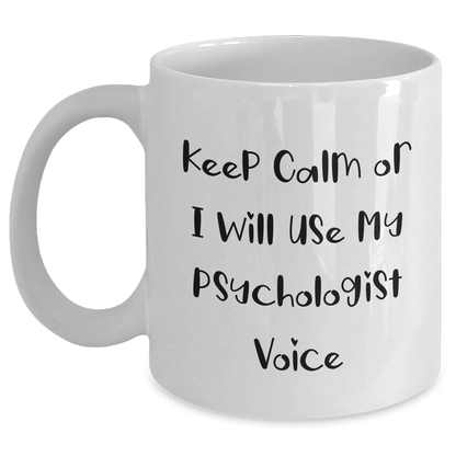 Funny Psychologist Gifts, White Coffee Mug for Father's Day, Gifts from Friends - Keep Calm or I'll Use My Psychologist Voice - Main