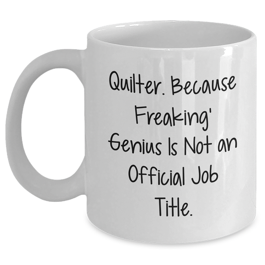 Quilter Funny Gifts from Mom - White Coffee Mug for Quilter, Dad's Quilting genius Unofficially Recognized, Father's Day Unique Gifts - Main