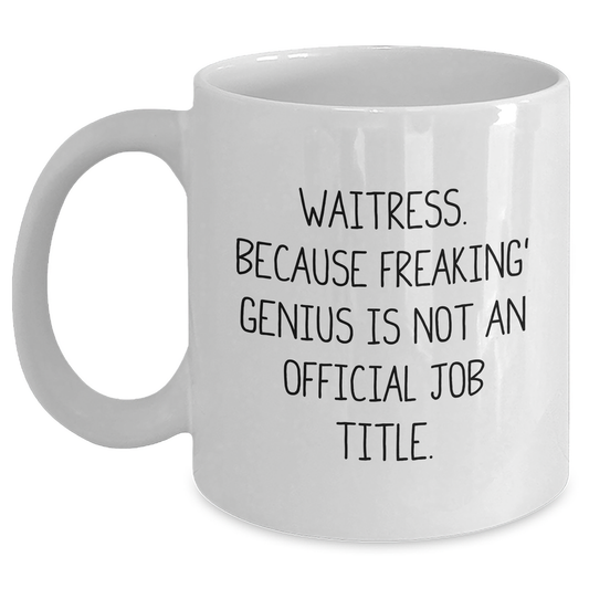 Waitress Gifts from Men, Women, or Friends - White Coffee Mug, 11oz or 15oz, Ceramic, Microwave, Dishwasher Safe, Inspirational Quote for Waitress, Graduation Unique Gifts - Main