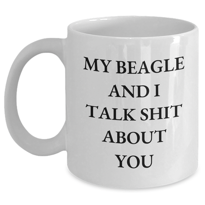Beagle Dog Lovers Funny White Coffee Mugs Gifts for Men from Friends and Family, Graduation Unique Gifts with 'My Beagle And I Talk Shit About You' Quote - Main