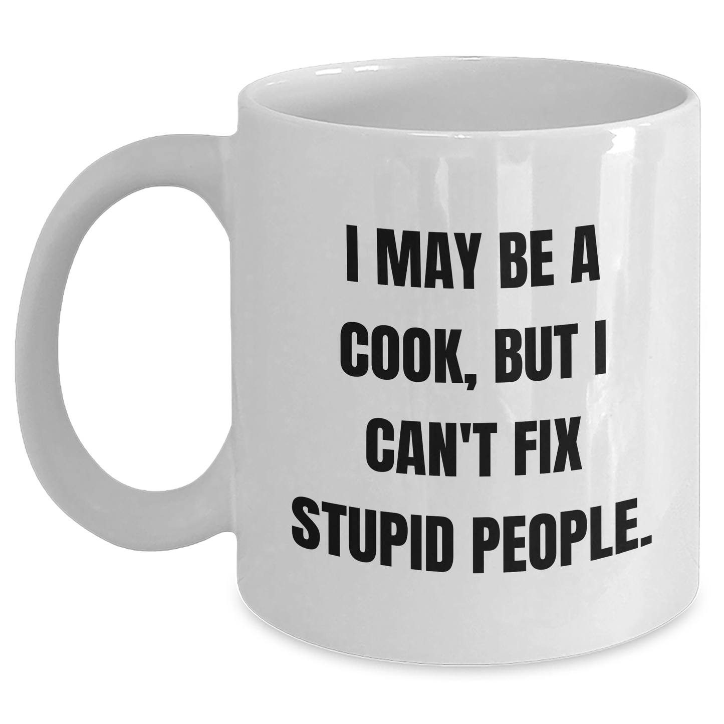 Funny Cook Quote Mugs, Gifts from Friends, Gifts for Cook Lovers, White Coffee Mug, 11oz or 15oz, Ceramic, Microwave & Dishwasher Safe, Perfect for Graduation - Main