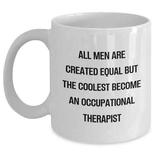 Occupational Therapist Gifts - Funny White Coffee Mug, Gifts from Men to Occupational Therapist, Graduation Unique Celebrations - Main