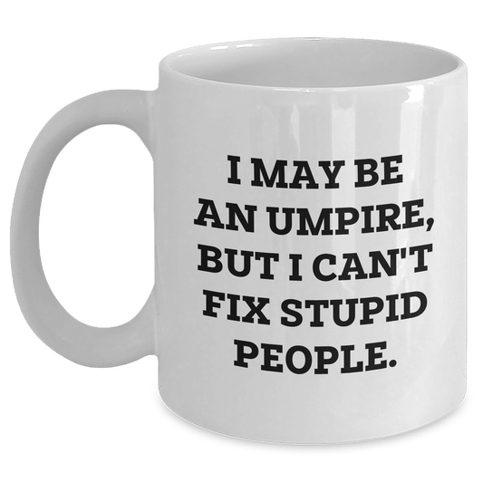 Umpire Funny Quote Gifts from Friends and Family, White Coffee Mug for Umpire, Inspirational Graduation Unique Gifts for Him, Her, or Coworkers - Main