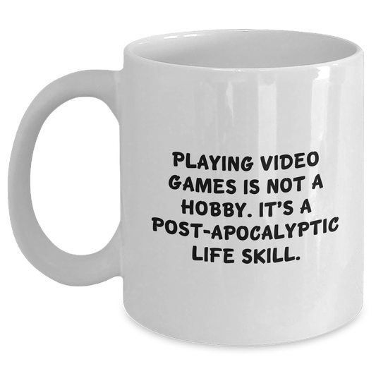 Playing Video Games Gifts from Friends for Men, Funny White Coffee Mug, 'Playing Video Games Is Not A Hobby. It's A Post-apocalyptic Life Skill.' - Main