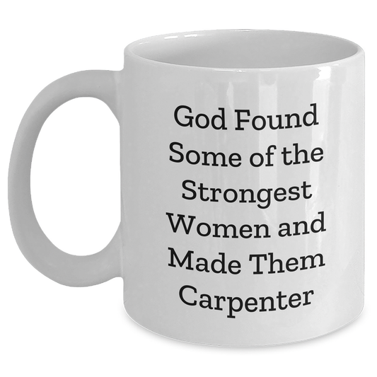 Funny Carpenter Quote Gifts from Women to Men, White Coffee Mug for Graduation Unique Gifts, Inspirational Carpenter Mug for Him - Main