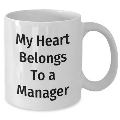 Funny Manager Gifts - My Heart Belongs To A Manager White Coffee Mug for Dad, Unique Father's Day Unique Gifts from Men to Family - Additional