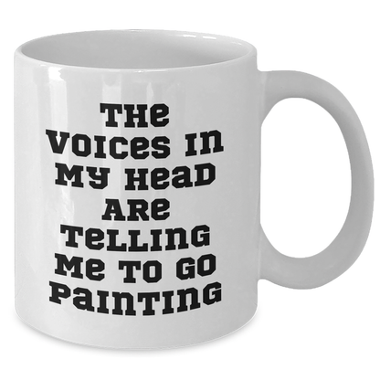 Funny Painting Quotes Gifts for Men White Coffee Mug, 'The Voices In My Head Are Telling Me To Go Painting', Unique Father's Day Unique Gifts from Family to Friends - Additional
