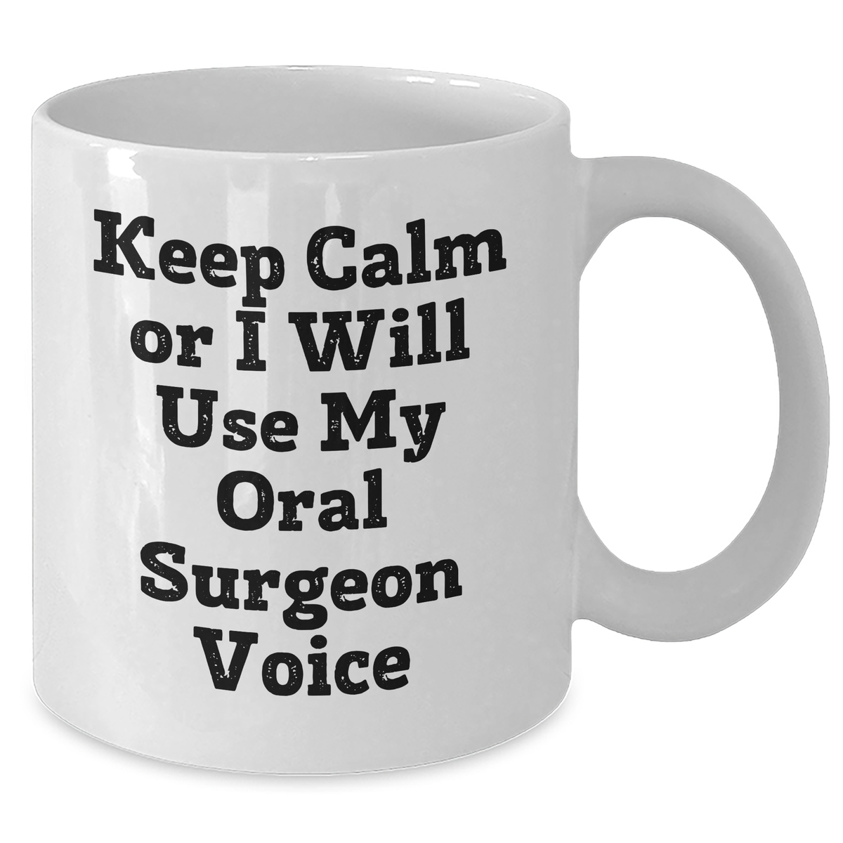 Oral Surgeon Humor Gifts for Her from Mom - White Coffee Mug - 'Keep Calm Or I Will Use My Oral Surgeon Voice' - Additional