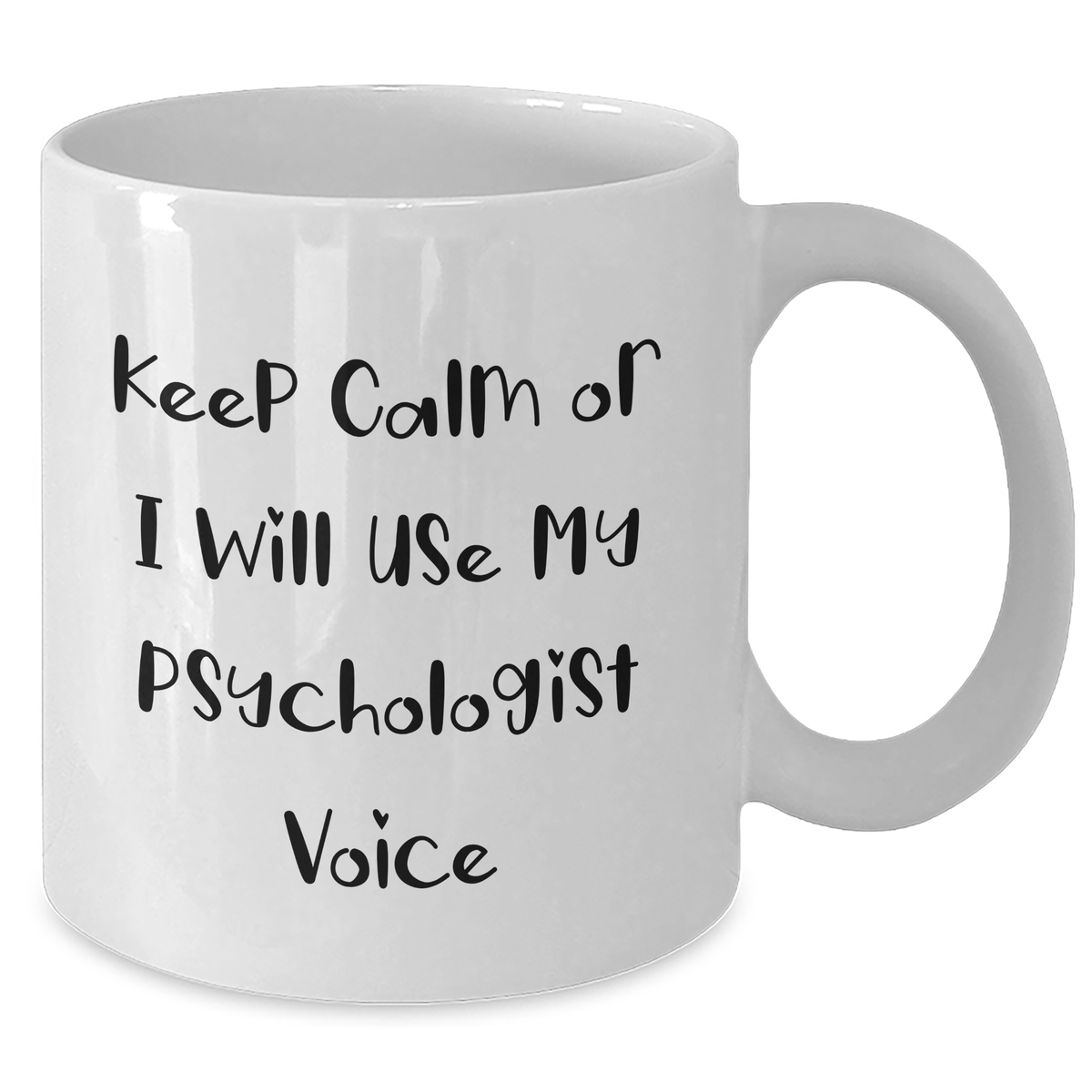 Funny Psychologist Gifts, White Coffee Mug for Father's Day, Gifts from Friends - Keep Calm or I'll Use My Psychologist Voice - Additional