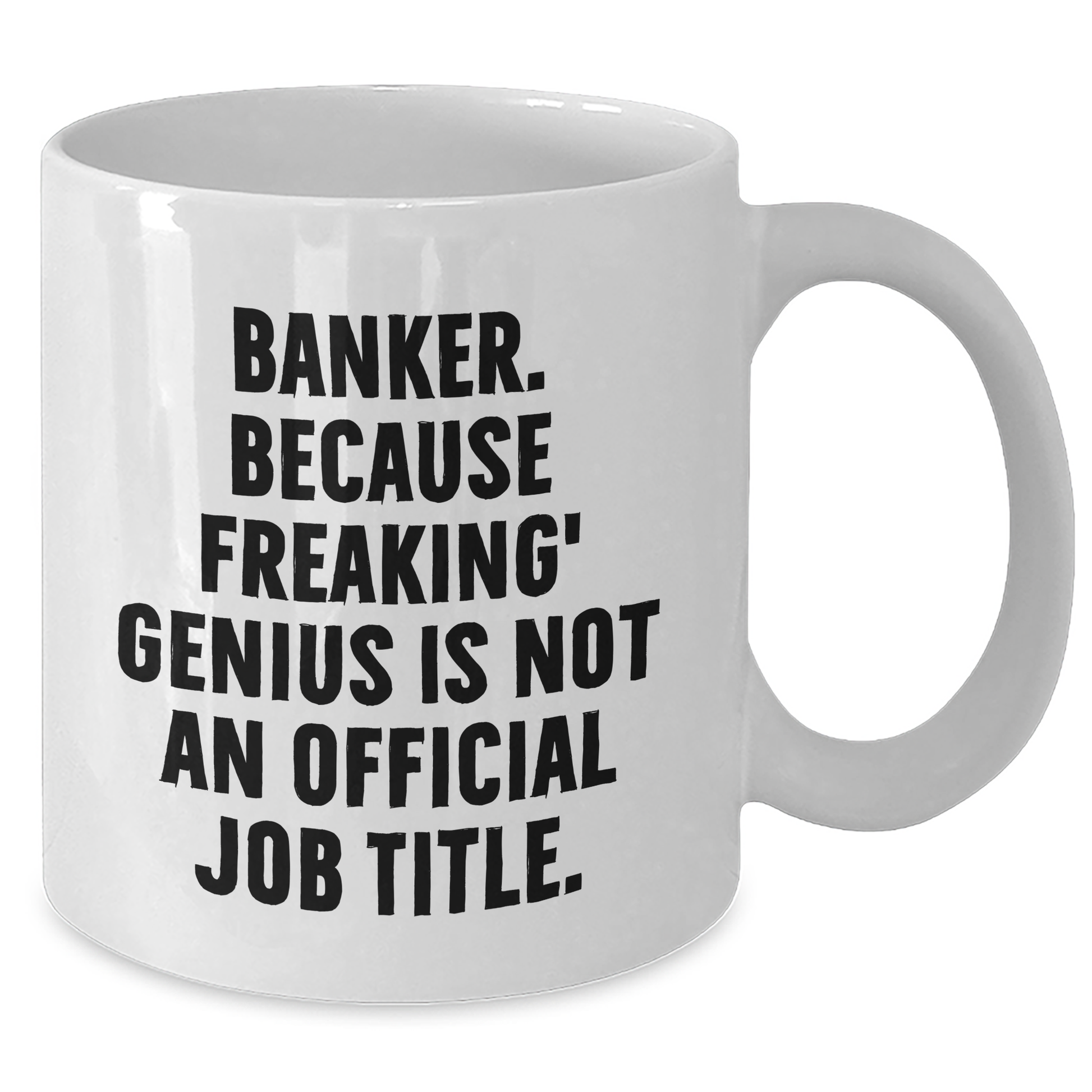 Funny Banker Gifts from Dad - White Coffee Mug, 'Banker. Because Freaking' genius Is Not An Official Job Title.,' for Him on Father's Day, Gifts for Banker, Men, Family - Additional