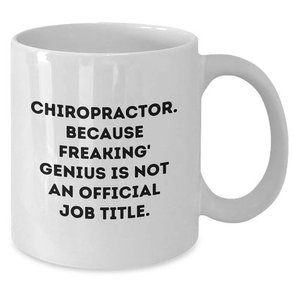 Funny Chiropractor Gifts from Men - White Coffee Mug for Chiropractor - Because Freaking' genius Is Not An Official Job Title. - Additional