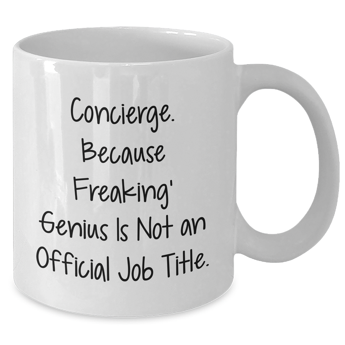 Funny Concierge Gifts from Friends - White Coffee Mug, Father's Day Unique Gifts, Quote: 'Concierge. Because Freaking' genius Is Not An Official Job Title.' - Additional