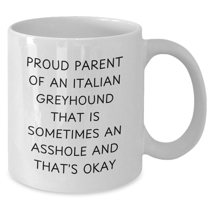 Italian Greyhound Dog Mom Funny White Coffee Mug, Gifts from Friends, Unique Graduation Presents for Italian Greyhound Dog Lovers, Proud Parent Quote - Additional