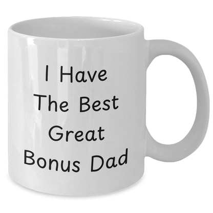 Funny Bonus Dad Gifts from Mom, Unique White Coffee Mug for Dad's Graduation, 'I Have The Best Great Bonus Dad' Quote - Additional