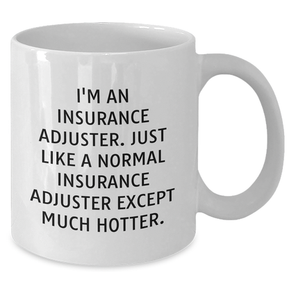 Insurance Adjuster Funny Quote Gifts from Men to Insurance Adjuster Friends, White 11oz or 15oz Coffee Mug, Mother's Day Unique Gifts - Additional