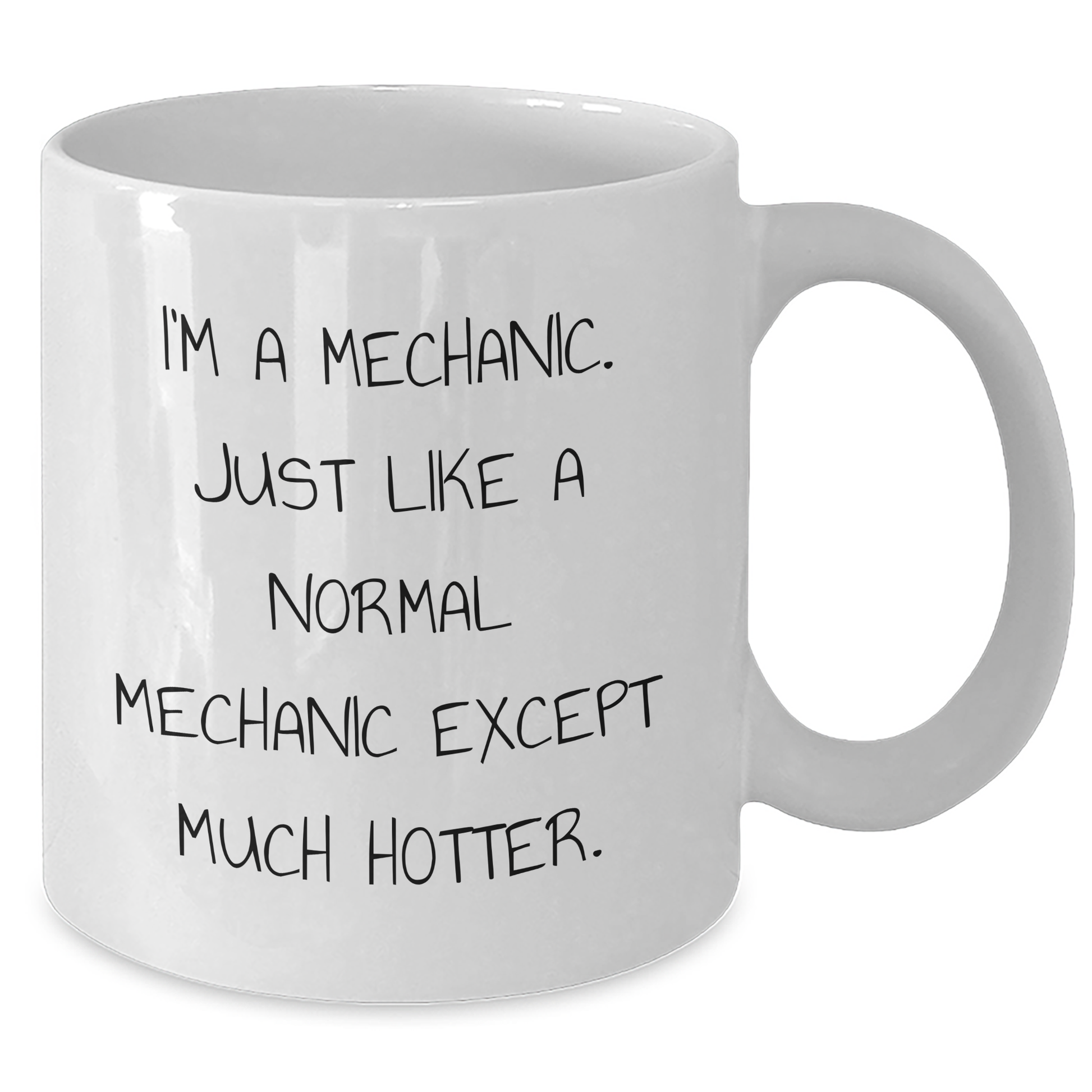 Funny Mechanic Gifts - White Coffee Mug for Dad, 'I'm A Mechanic. Just Like A Normal Mechanic Except Much Hotter.', Gifts from Men to Family, Father's Day Unique Gifts - Additional
