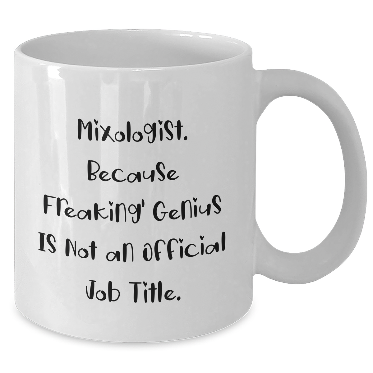 Mixologist Gifts from Friends Unique White Coffee Mug, 'Mixologist. Because Freaking' genius Is Not An Official Job Title.', 11oz or 15oz, Ceramic, Microwave and Dishwasher Safe, Gifts for Mixologist - Additional