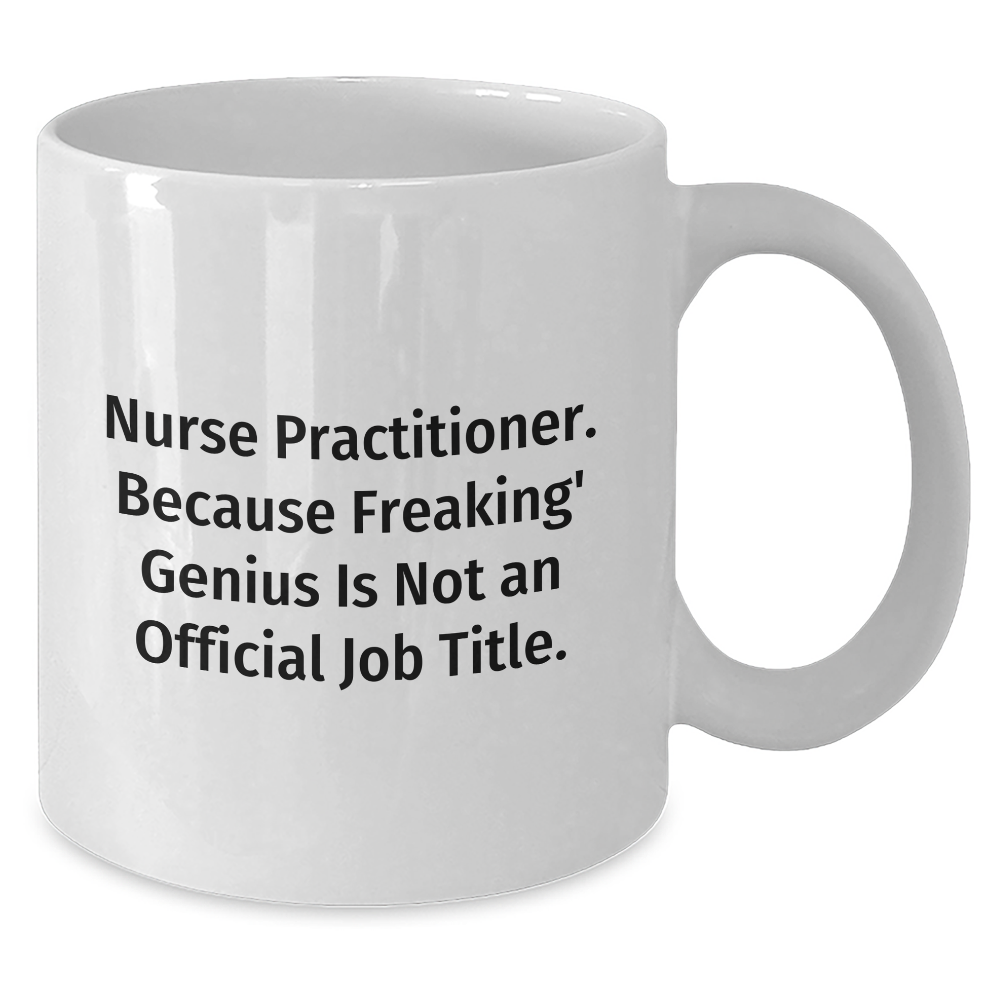 Funny Nurse Practitioner Gifts from Friends, Unique White Coffee Mugs for Nurse Practitioner, 'Nurse Practitioner. Because Freaking' genius Is Not An Official Job Title.' - Additional